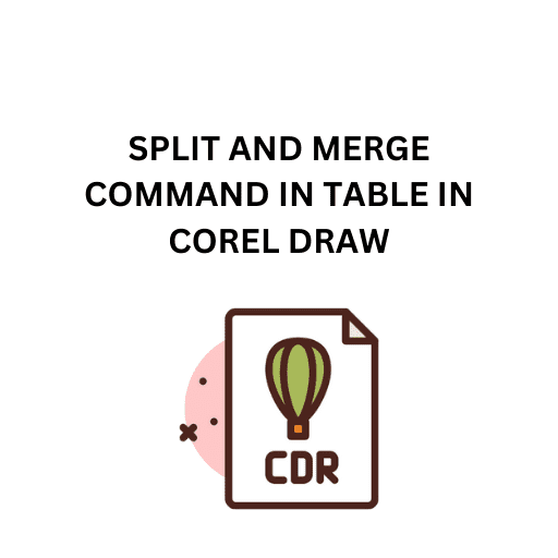 96.SPLIT AND MERGE COMMAND IN TABLE IN COREL DRAW